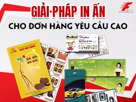 GIẢI PHÁP IN ẤN CHO ĐƠN HÀNG YÊU CẦU CAO