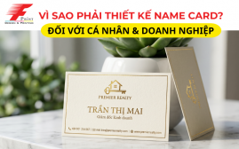 Vì Sao Phải Thiết Kế Name Card? Tầm Quan Trọng Đối Với Cá Nhân & Doanh Nghiệp